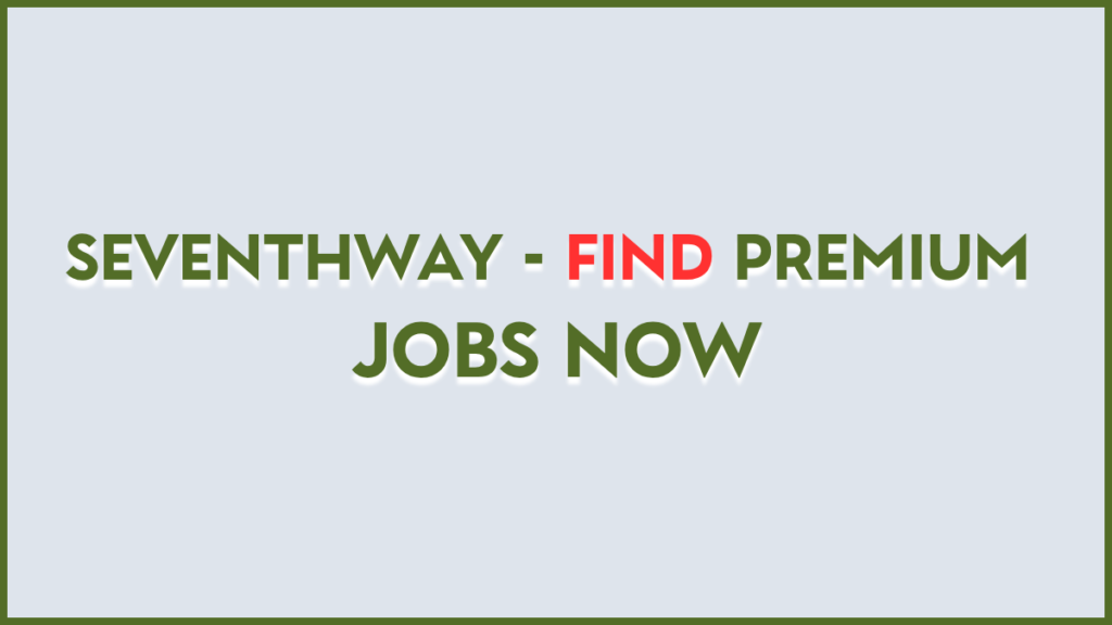 seventhway - find premium jobs now